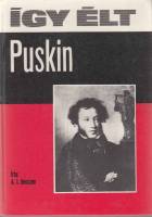 Книга Igy elt Puskin 1976 A. Gesszen Будапешт Твёрдая обл. 222 с. С ч/б илл